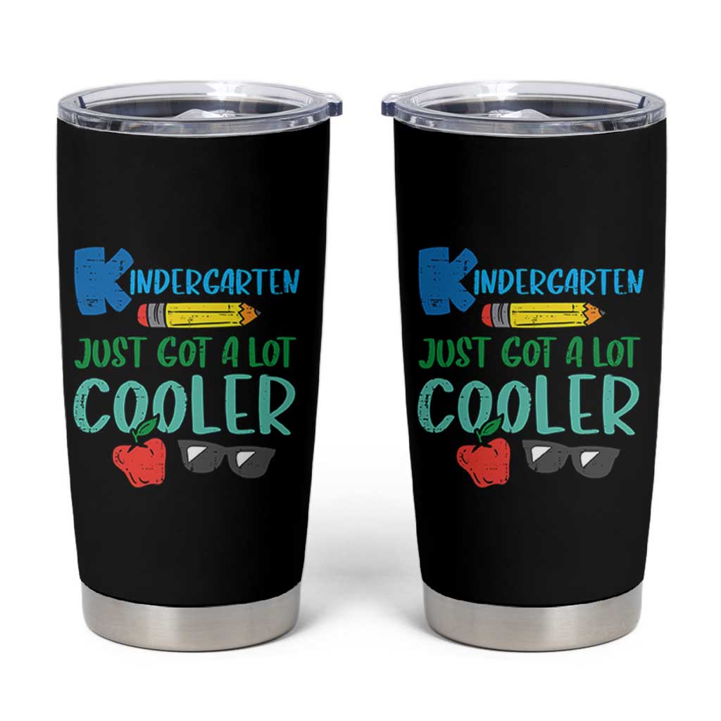 Kindergarten Just Got Cooler Tumbler Cup Funny 1st Day Back to School Kids Gift