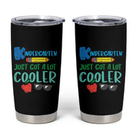 Kindergarten Just Got Cooler Tumbler Cup Funny 1st Day Back to School Kids Gift