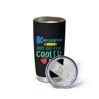 Kindergarten Just Got Cooler Tumbler Cup Funny 1st Day Back to School Kids Gift
