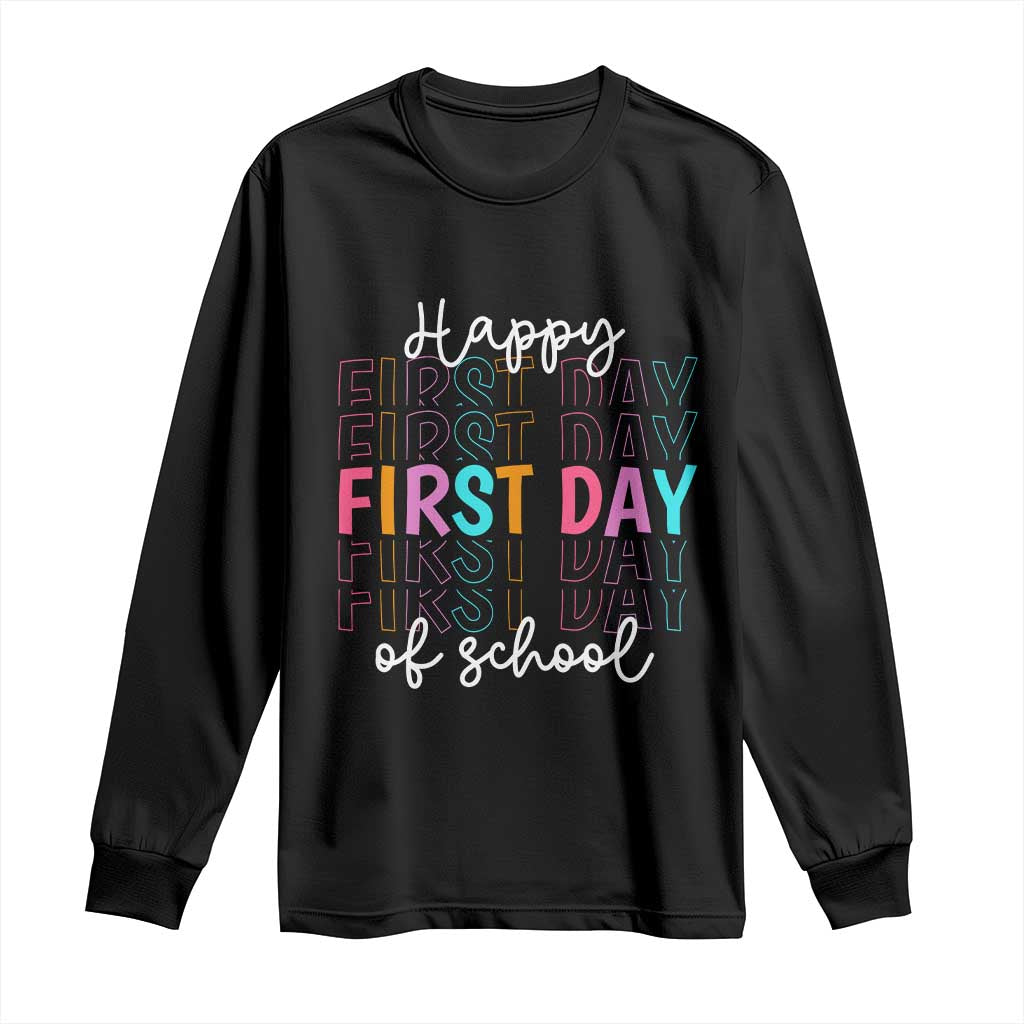 Happy First Day of School Long Sleeve Shirt Positive Vibe Teacher and Student Gift