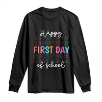 Happy First Day of School Long Sleeve Shirt Positive Vibe Teacher and Student Gift