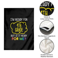 I am Ready for 4th Grade Garden Flag Funny Fourth Grade Back to School Kids Gift