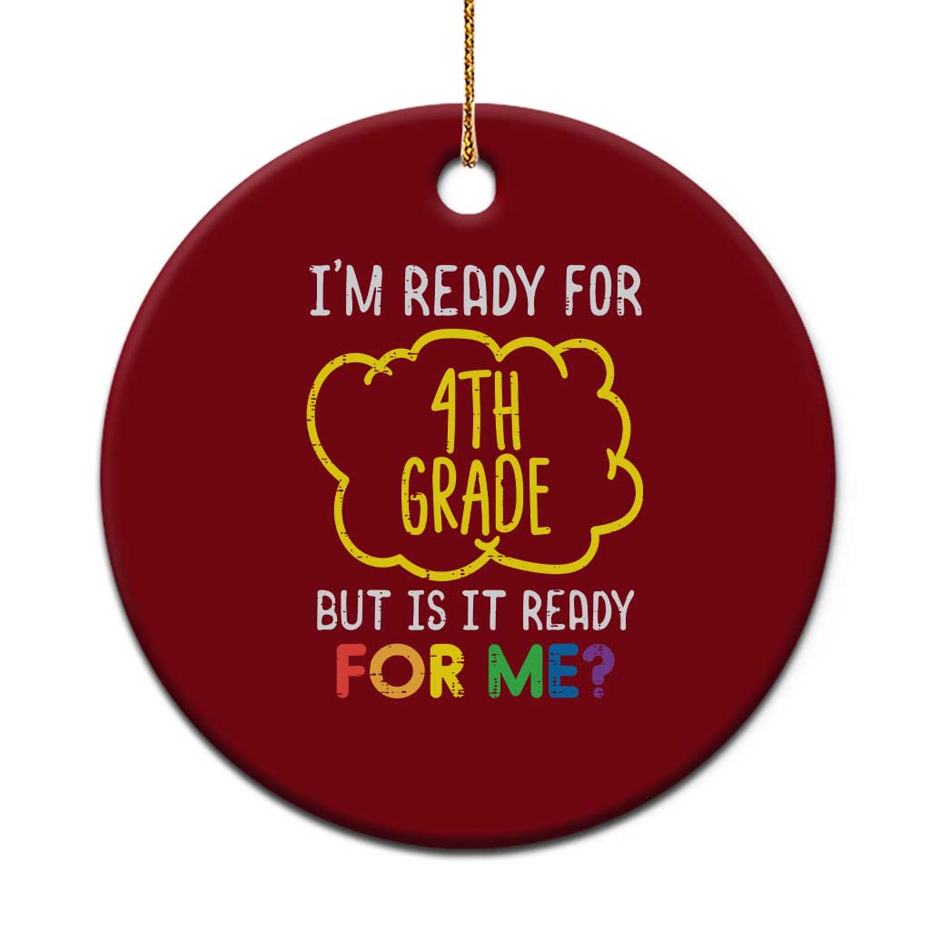 I am Ready for 4th Grade Ceramic Ornament Funny Fourth Grade Back to School Kids Gift