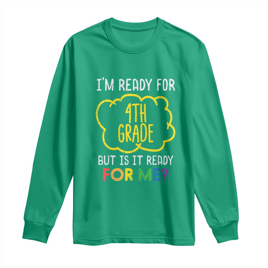 I am Ready for 4th Grade Long Sleeve Shirt Funny Fourth Grade Back to School Kids Gift