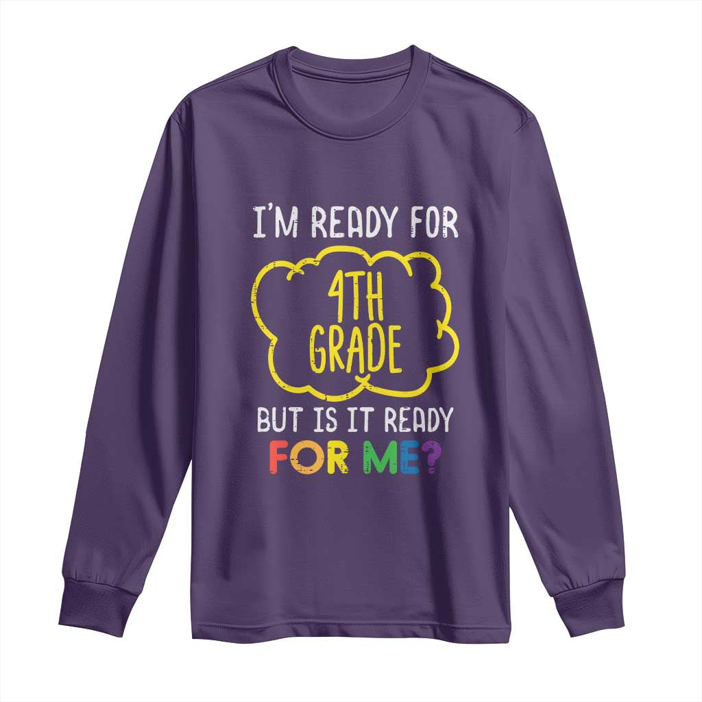 I am Ready for 4th Grade Long Sleeve Shirt Funny Fourth Grade Back to School Kids Gift