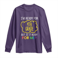 I am Ready for 4th Grade Long Sleeve Shirt Funny Fourth Grade Back to School Kids Gift