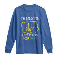 I am Ready for 4th Grade Long Sleeve Shirt Funny Fourth Grade Back to School Kids Gift