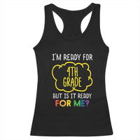 I am Ready for 4th Grade Racerback Tank Top Funny Fourth Grade Back to School Kids Gift