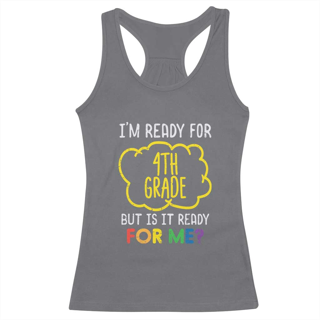I am Ready for 4th Grade Racerback Tank Top Funny Fourth Grade Back to School Kids Gift