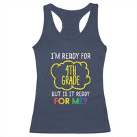 I am Ready for 4th Grade Racerback Tank Top Funny Fourth Grade Back to School Kids Gift