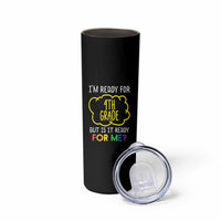 I am Ready for 4th Grade Skinny Tumbler Funny Fourth Grade Back to School Kids Gift