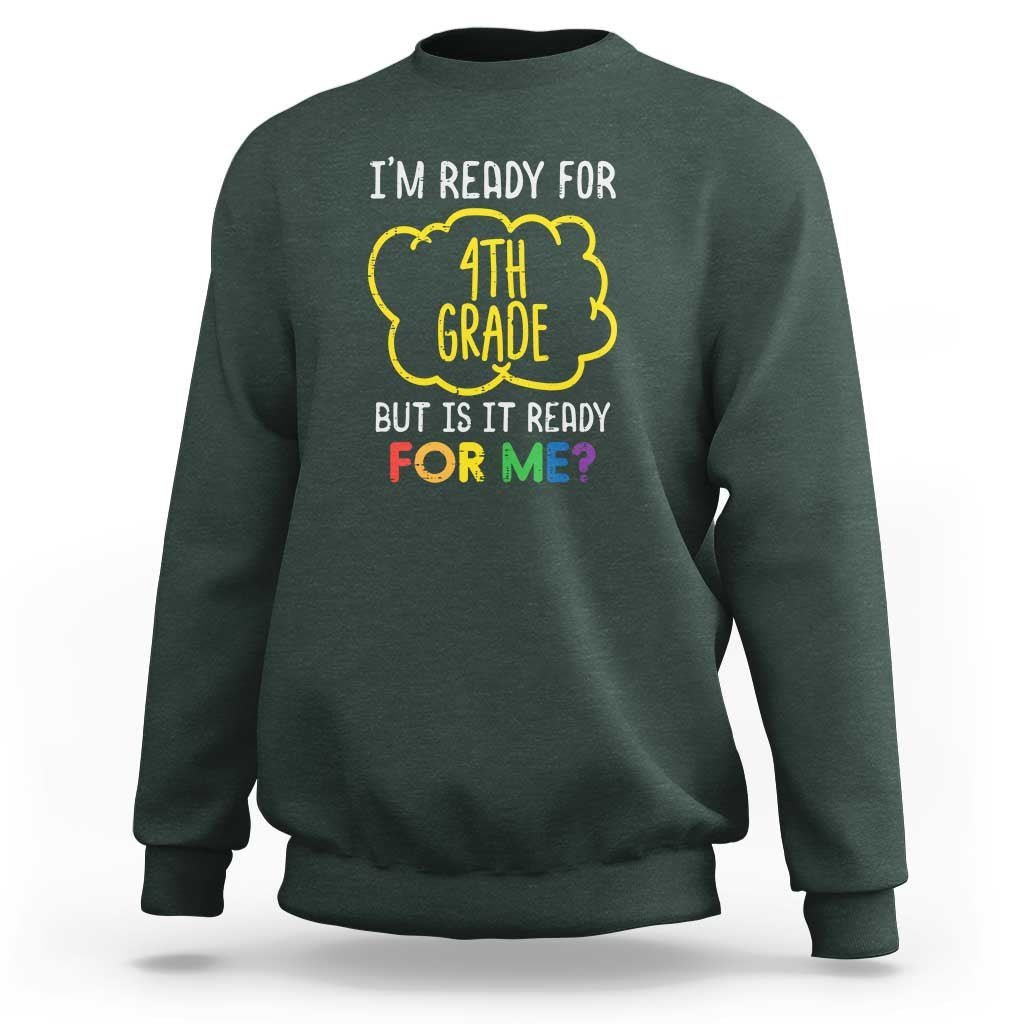I'm Ready for 4th Grade Sweatshirt Funny Fourth Grade Back to School - Wonder Print Shop