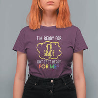 I'm Ready for 4th Grade T Shirt For Women Funny Fourth Grade Back to School