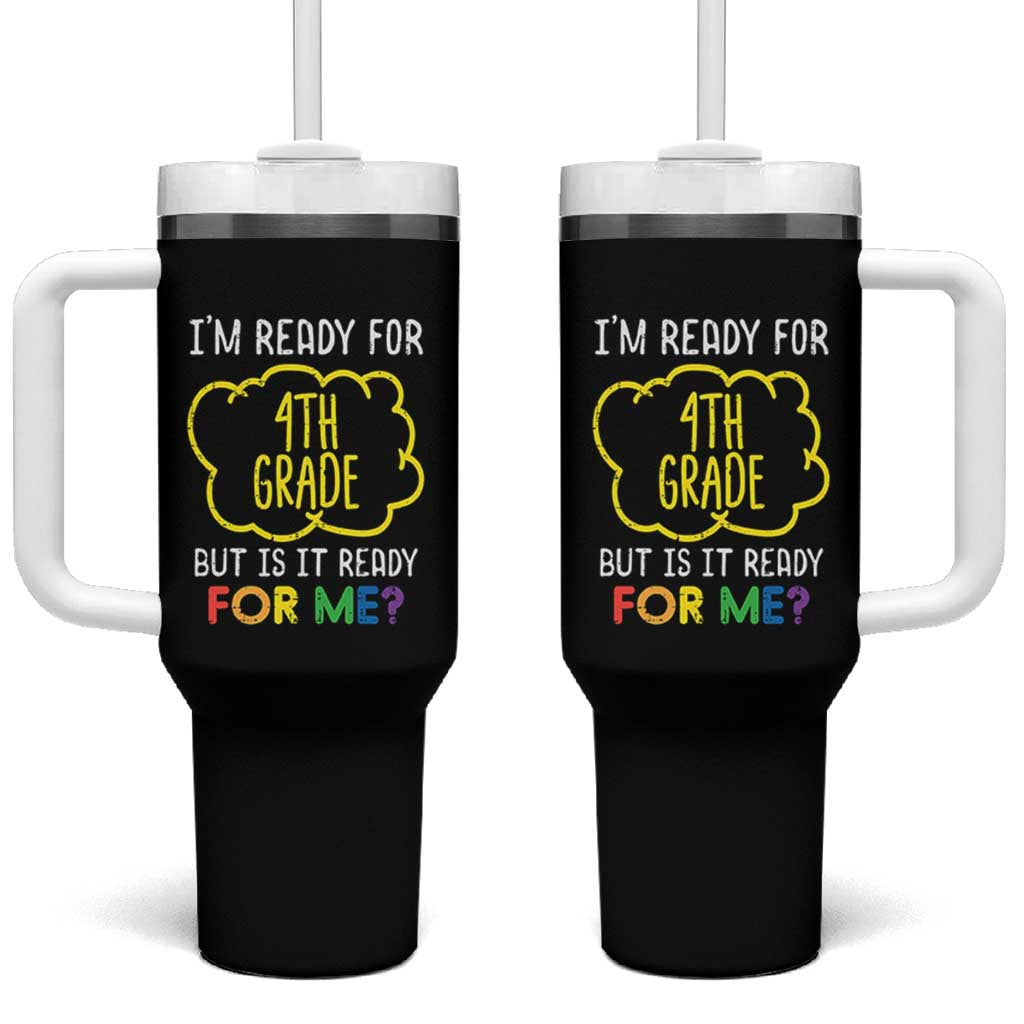 I am Ready for 4th Grade Tumbler With Handle Funny Fourth Grade Back to School Kids Gift