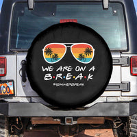 We Are On a Break Funny Last Day of School Spare Tire Cover Summer Break Teacher Gift