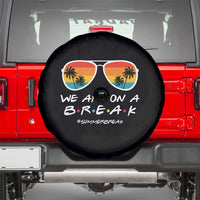 We Are On a Break Funny Last Day of School Spare Tire Cover Summer Break Teacher Gift