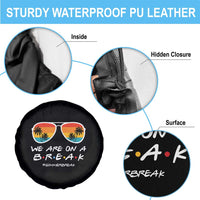 We Are On a Break Funny Last Day of School Spare Tire Cover Summer Break Teacher Gift