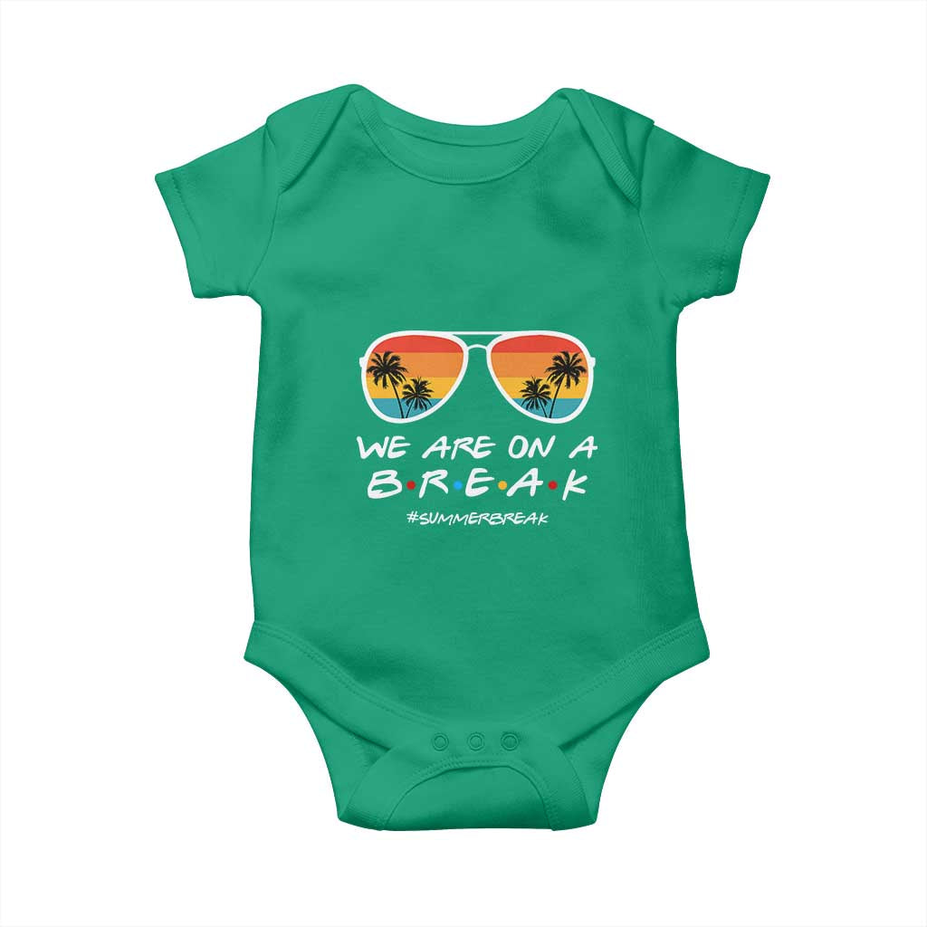 We Are On a Break Funny Last Day of School Baby Onesie Summer Break Teacher Gift