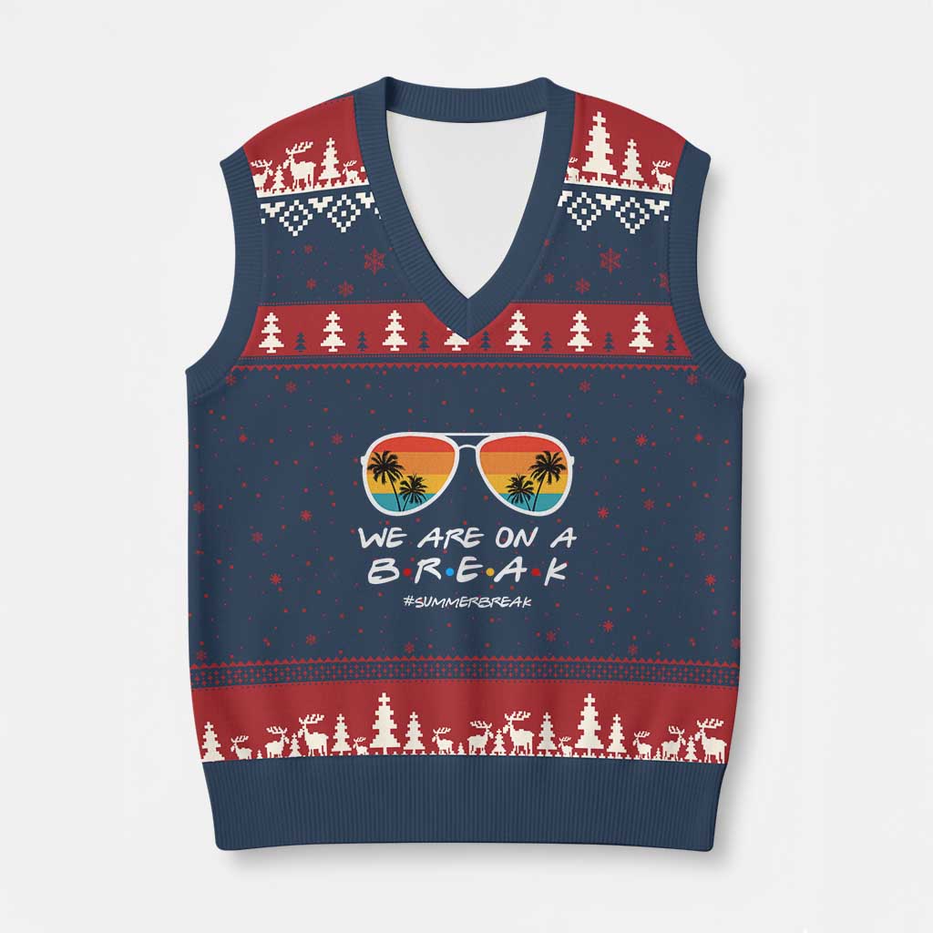 We Are On a Break Funny Last Day of School V-Neck Knit Sweater Vest Summer Break Teacher Gift