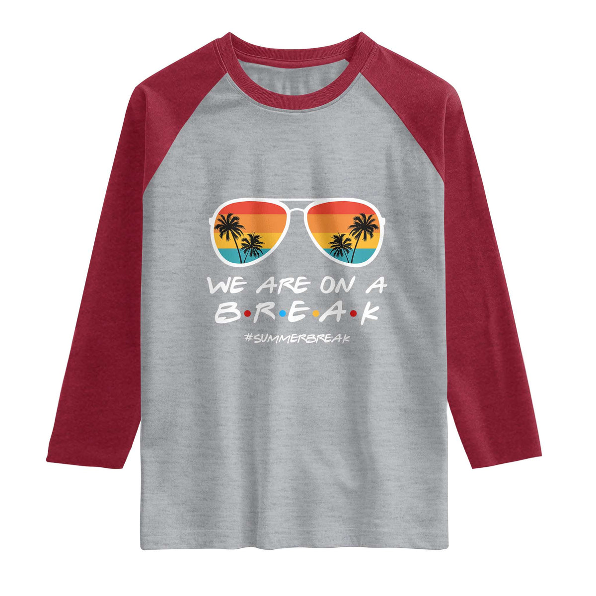 We Are On a Break Funny Last Day of School Raglan Shirt Summer Break Teacher Gift