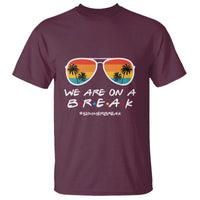 We Are On a Break T Shirt Last Day of School, Summer Break Sunglasses - Wonder Print Shop