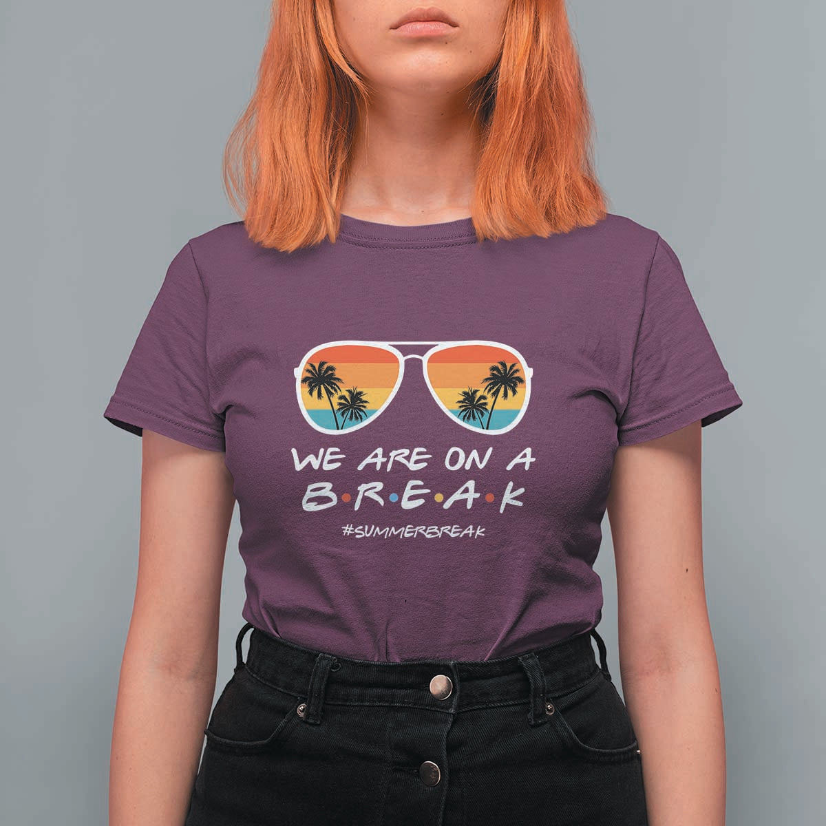 We Are On a Break T Shirt For Women Last Day of School, Summer Break Sunglasses