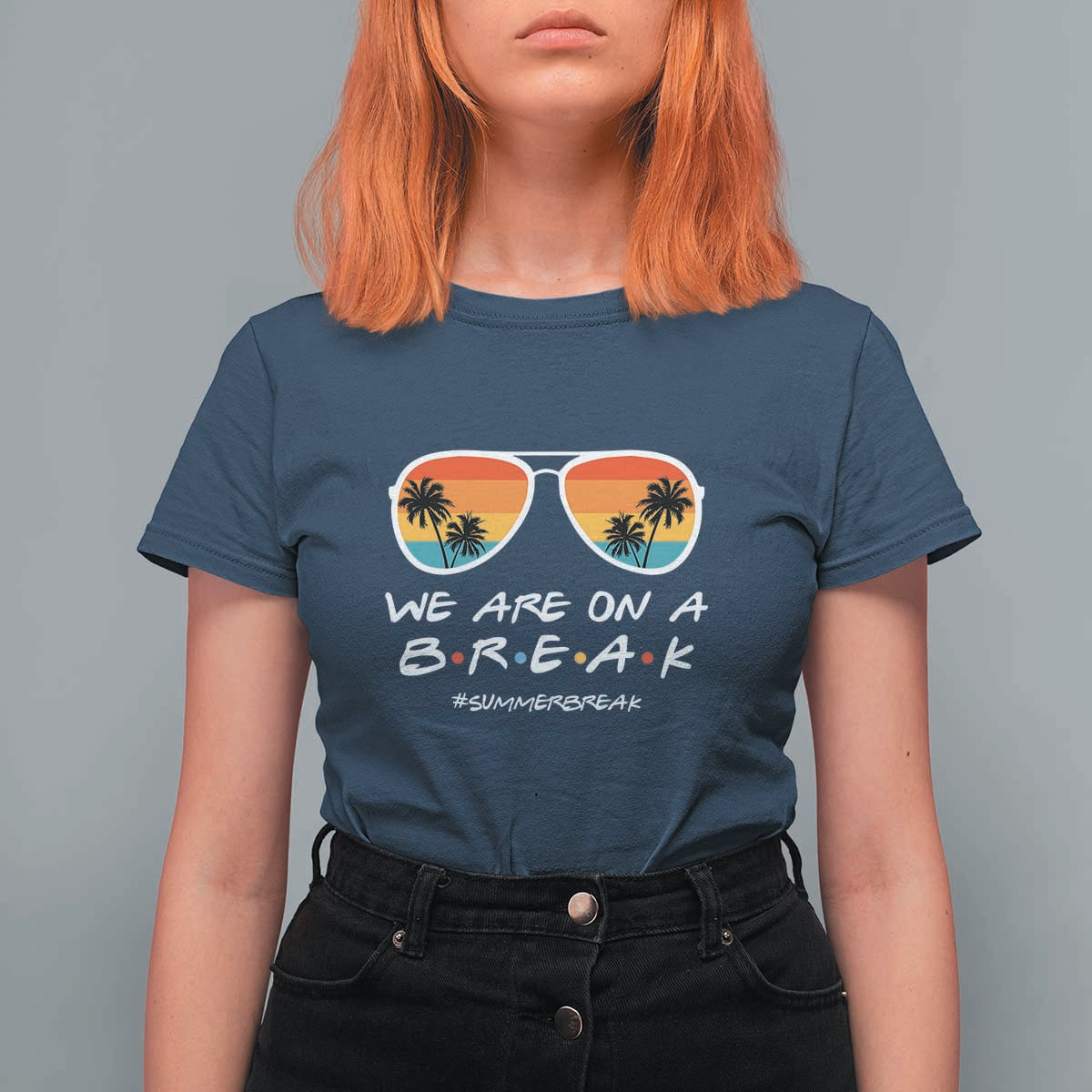 We Are On a Break T Shirt For Women Last Day of School, Summer Break Sunglasses