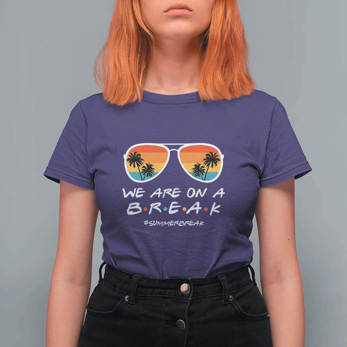 We Are On a Break T Shirt For Women Last Day of School, Summer Break Sunglasses