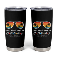 We Are On a Break Funny Last Day of School Tumbler Cup Summer Break Teacher Gift
