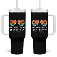 We Are On a Break Funny Last Day of School Tumbler With Handle Summer Break Teacher Gift