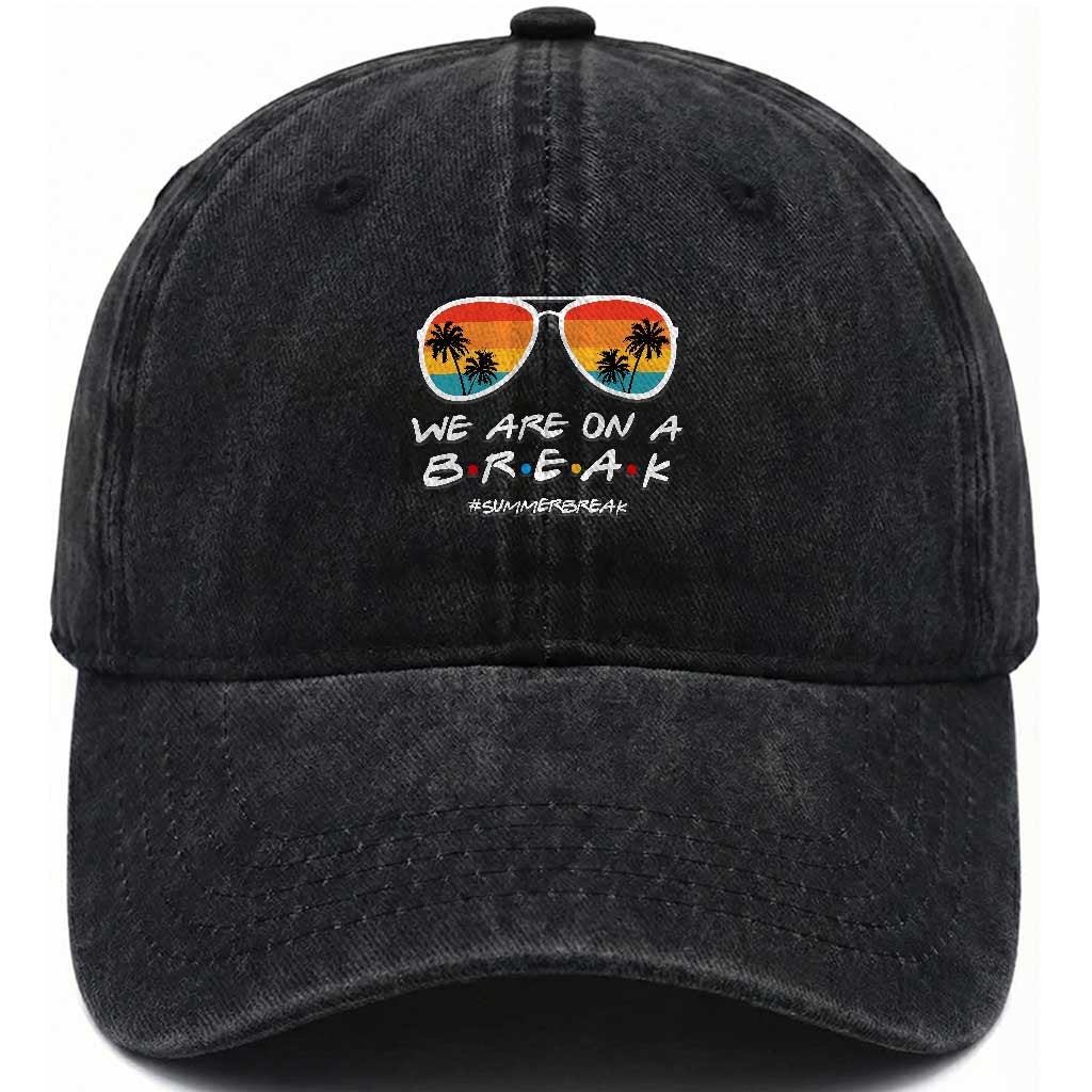 We Are On a Break Funny Last Day of School Washed Cotton Baseball Cap Summer Break Teacher Gift