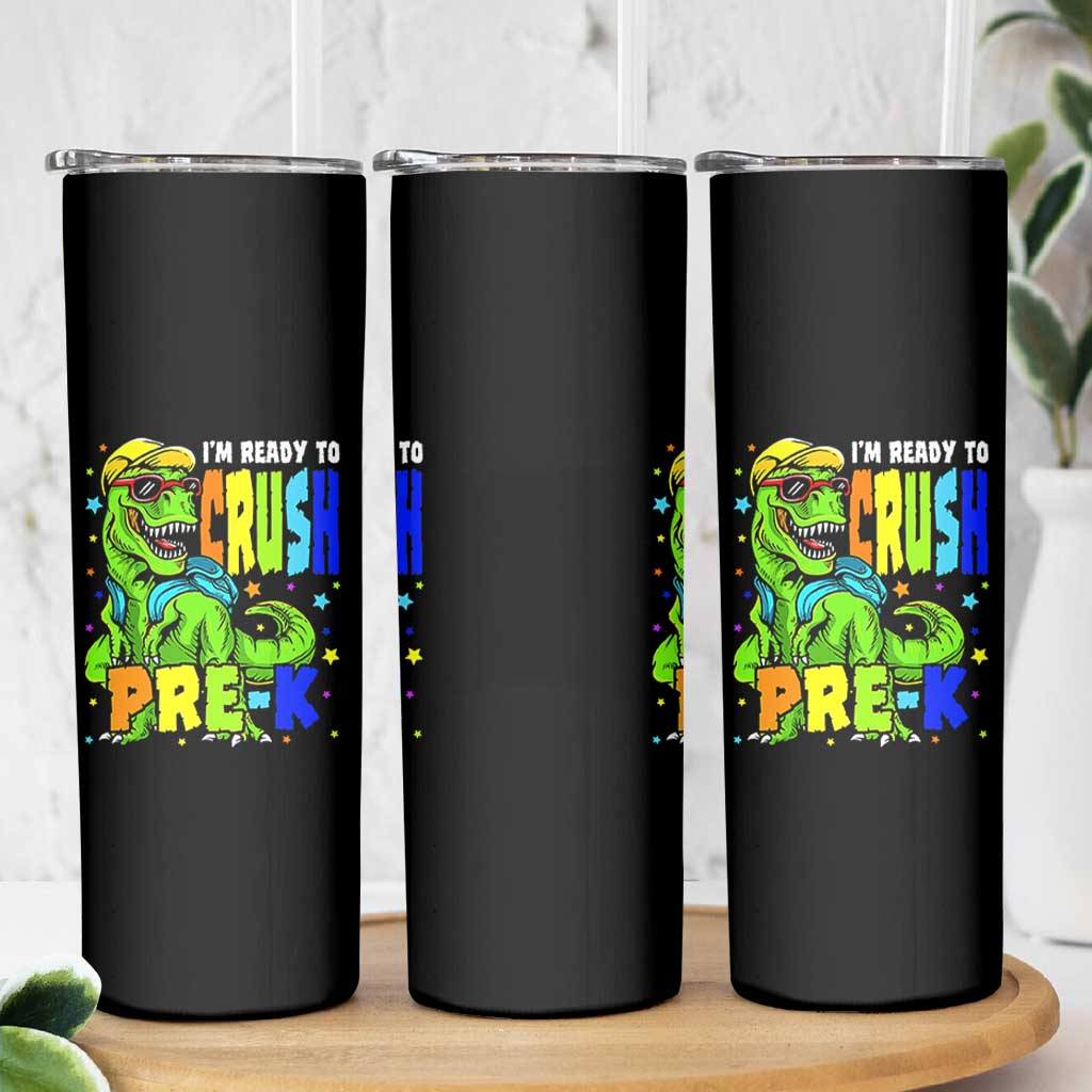 I am Ready To Crush Pre-K Dinosaur Skinny Tumbler Cool First Day of School Boy