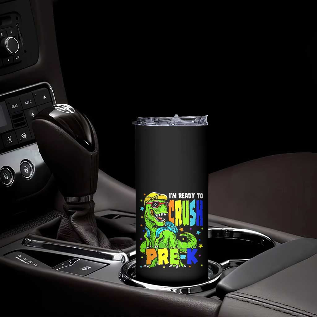 I am Ready To Crush Pre-K Dinosaur Skinny Tumbler Cool First Day of School Boy
