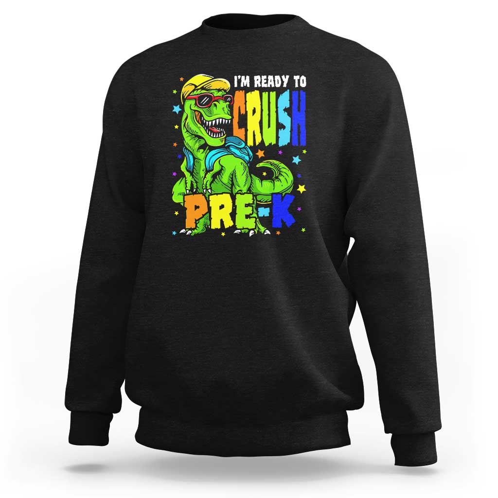 Dinosaur Pre-K Sweatshirt I'm Ready To Crush Pre-K, 1st Day of School Boy - Wonder Print Shop