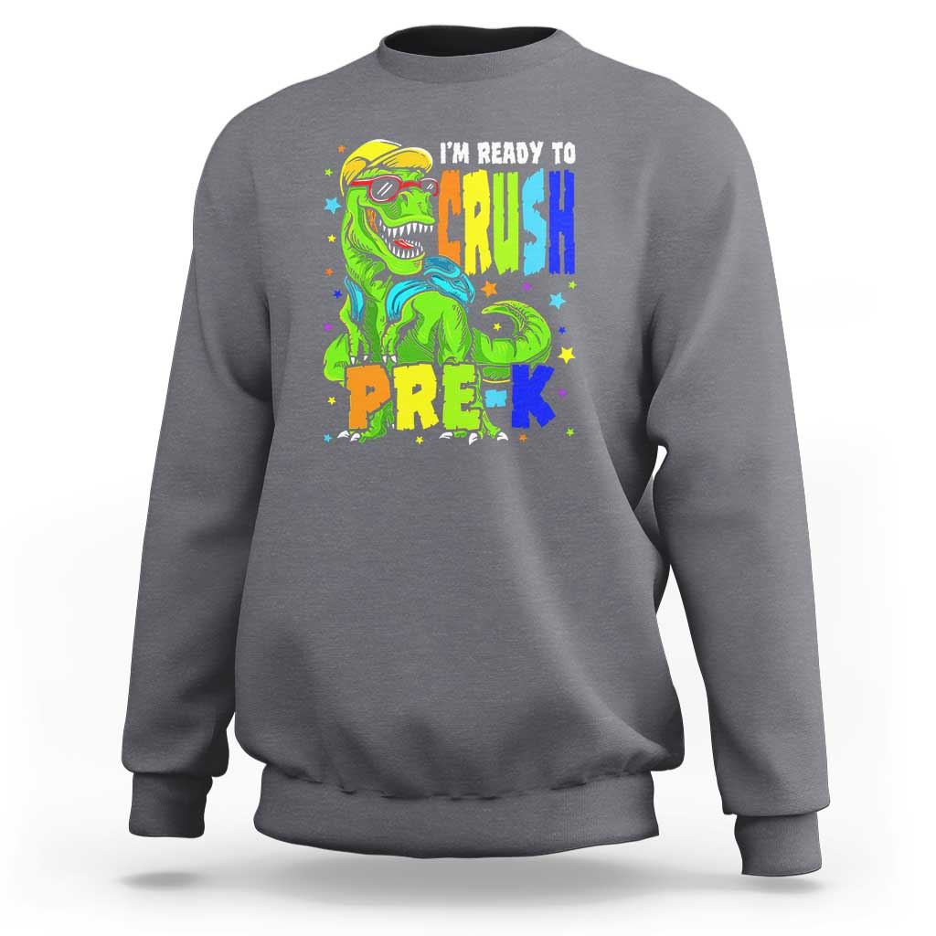 Dinosaur Pre-K Sweatshirt I'm Ready To Crush Pre-K, 1st Day of School Boy - Wonder Print Shop