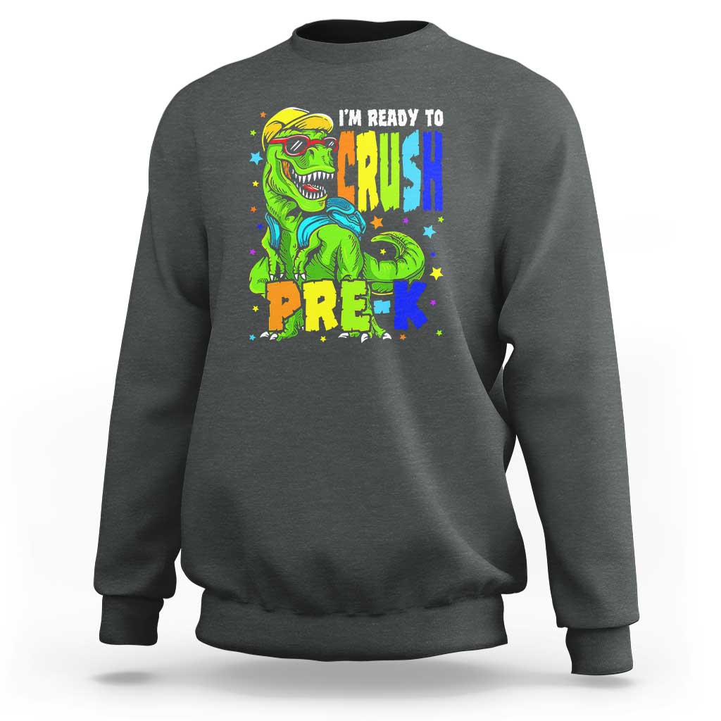 Dinosaur Pre-K Sweatshirt I'm Ready To Crush Pre-K, 1st Day of School Boy - Wonder Print Shop