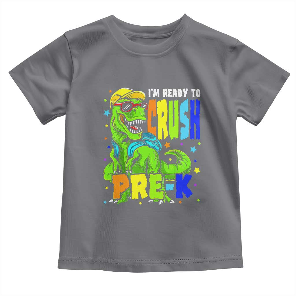I am Ready To Crush Pre-K Dinosaur Toddler T Shirt Cool First Day of School Boy