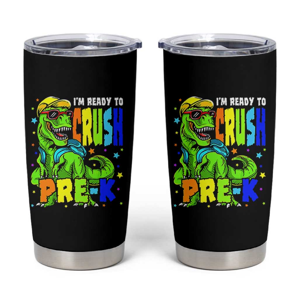 I am Ready To Crush Pre-K Dinosaur Tumbler Cup Cool First Day of School Boy