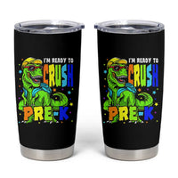 I am Ready To Crush Pre-K Dinosaur Tumbler Cup Cool First Day of School Boy