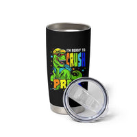I am Ready To Crush Pre-K Dinosaur Tumbler Cup Cool First Day of School Boy
