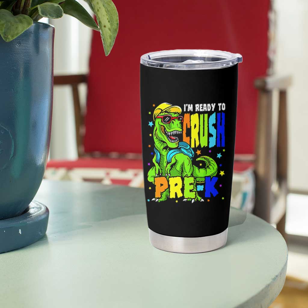 I am Ready To Crush Pre-K Dinosaur Tumbler Cup Cool First Day of School Boy