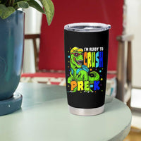 I am Ready To Crush Pre-K Dinosaur Tumbler Cup Cool First Day of School Boy