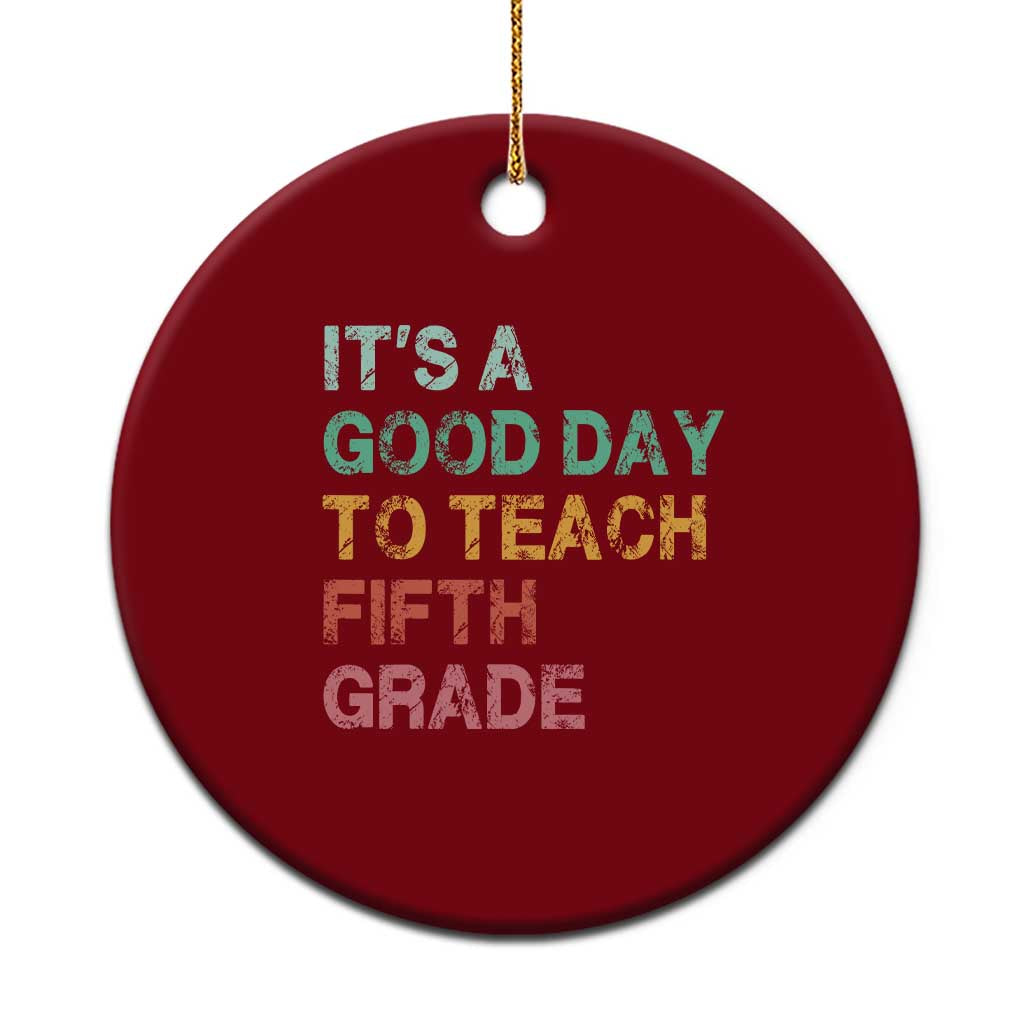 It is A Good Day To Teach 5th Grade Ceramic Ornament Vintage Back to School Teacher