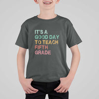 It's A Good Day To Teach 5th Grade T Shirt For Kid Vintage Back to School