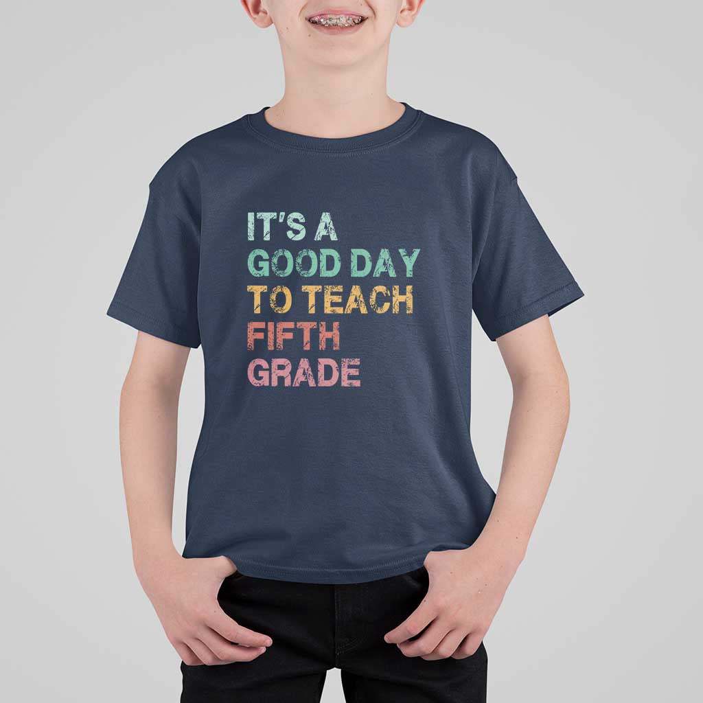 It's A Good Day To Teach 5th Grade T Shirt For Kid Vintage Back to School