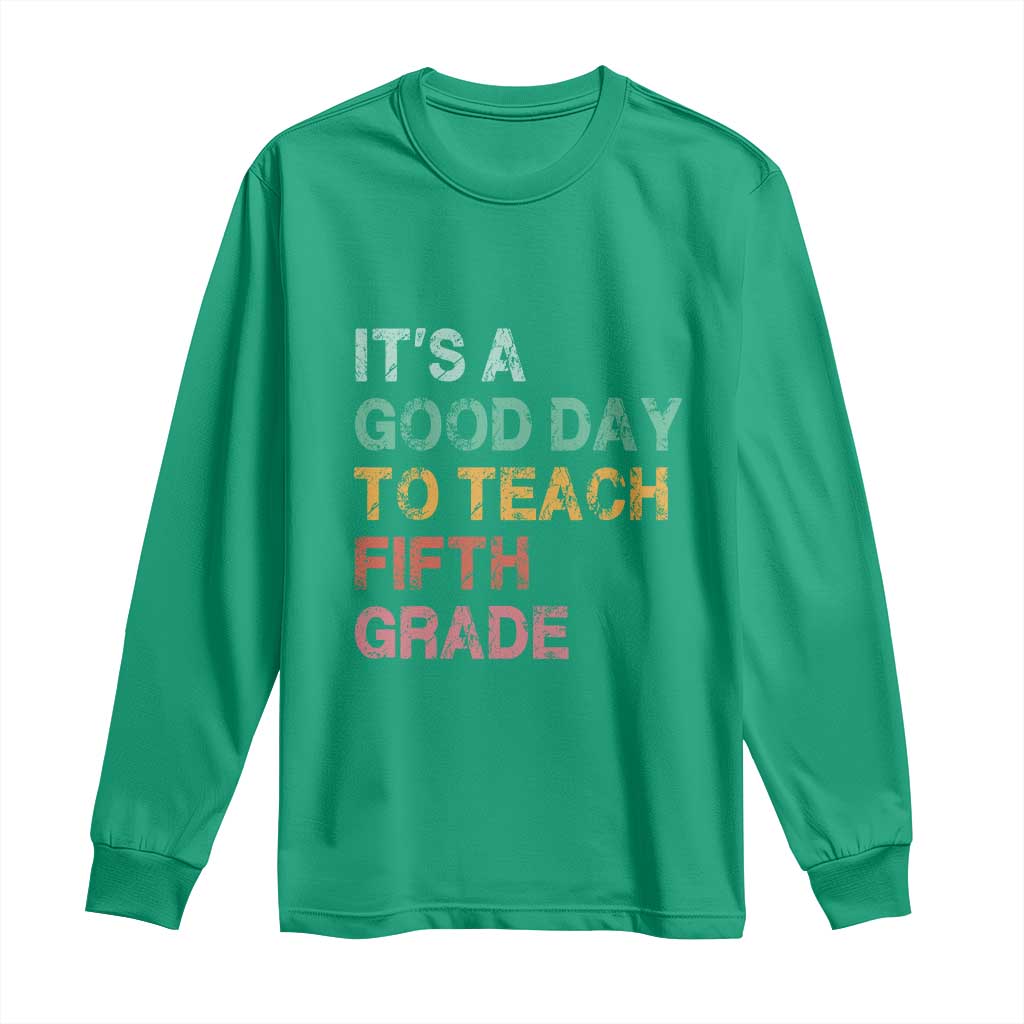 It is A Good Day To Teach 5th Grade Long Sleeve Shirt Vintage Back to School Teacher