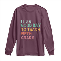 It is A Good Day To Teach 5th Grade Long Sleeve Shirt Vintage Back to School Teacher