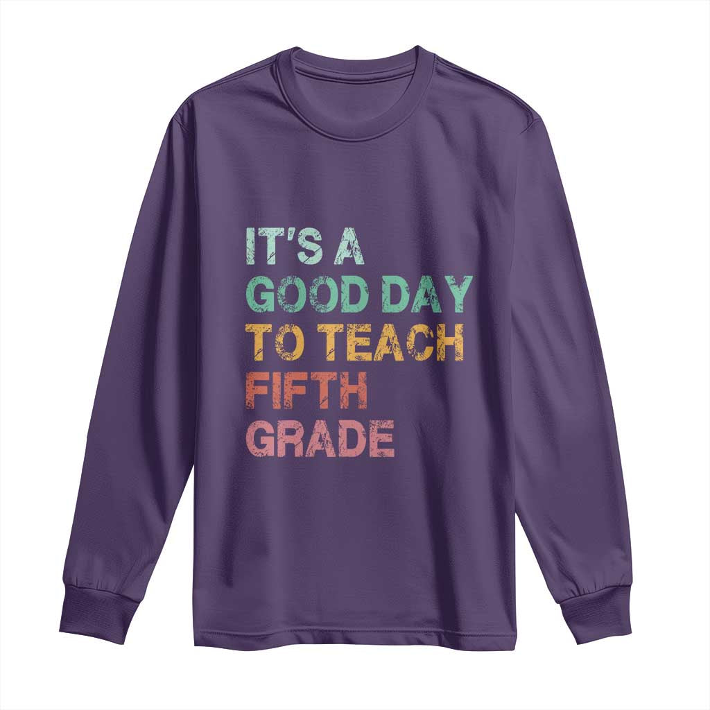 It is A Good Day To Teach 5th Grade Long Sleeve Shirt Vintage Back to School Teacher