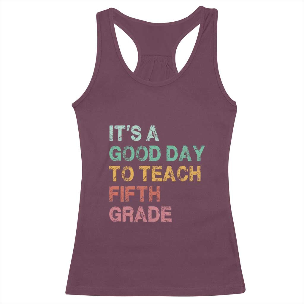 It is A Good Day To Teach 5th Grade Racerback Tank Top Vintage Back to School Teacher