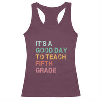 It is A Good Day To Teach 5th Grade Racerback Tank Top Vintage Back to School Teacher